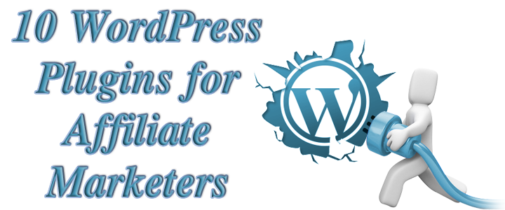 10 WordPress Plugins for Affiliate Marketers